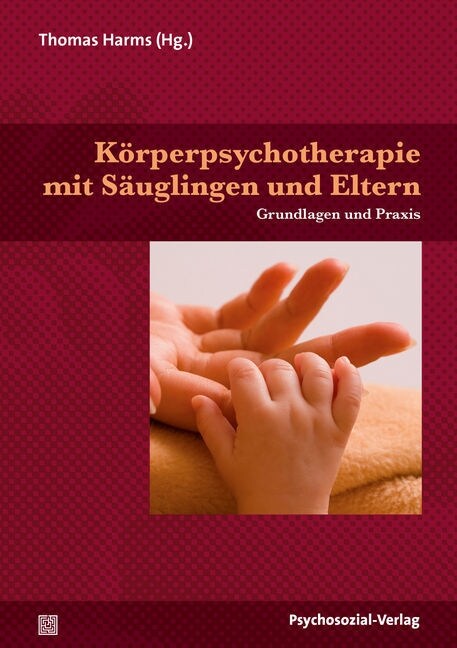 Korperpsychotherapie mit Sauglingen und Eltern (Paperback)