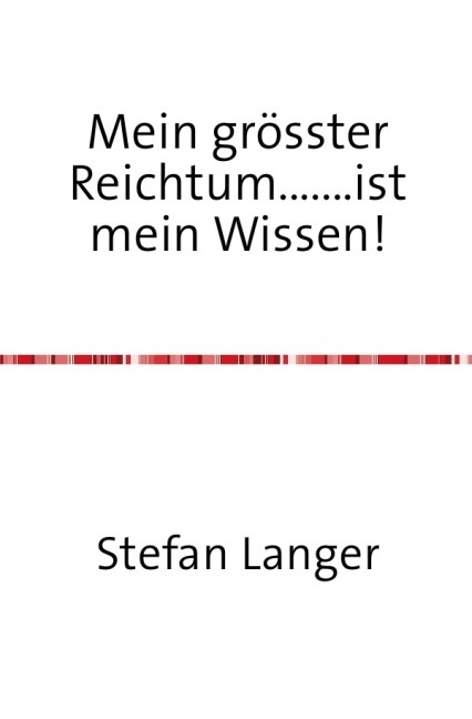 Mein grosster Reichtum.......ist mein Wissen! (Paperback)