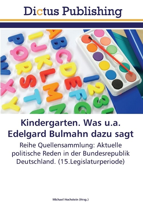 Kindergarten. Was u.a. Edelgard Bulmahn dazu sagt (Paperback)