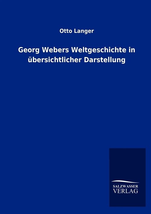 Georg Webers Weltgeschichte in ?ersichtlicher Darstellung (Paperback)