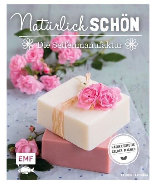 Naturlich schon - Die Seifenmanufaktur (Hardcover)
