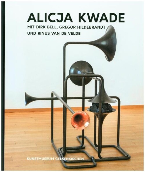 Kunst & Kohle, Alicja Kwade mit Dirk Bell, Gregor Hildebrandt und Rinus van de Velde (Hardcover)