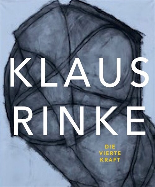 Klaus Rinke. Die vierte Kraft (Hardcover)