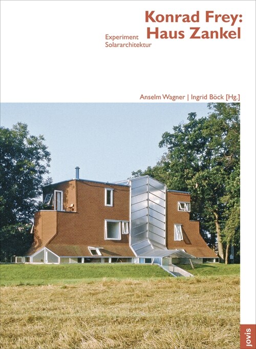 Konrad Frey: Haus Zankel: Experiment Solararchitektur (Paperback)