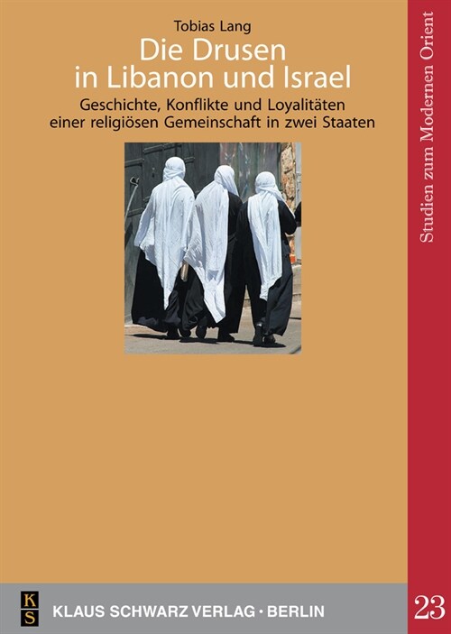 Die Drusen in Libanon Und Israel: Geschichte, Konflikte Und Loyalit?en Einer Religi?en Gemeinschaft in Zwei Staaten (Paperback, 1., Erstauflage)