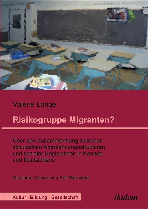 Risikogruppe Migranten?!. ?er den Zusammenhang zwischen schulischen Anerkennungsstrukturen und sozialer Ungleichheit in Kanada und Deutschland (Paperback)