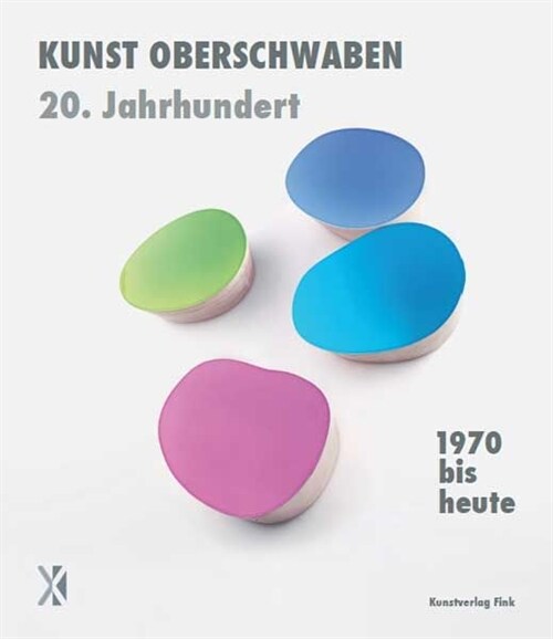 Kunst Oberschwaben 20. Jahrhundert: 1970 bis heute (Hardcover)