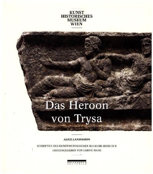 Das Heroon von Trysa - Ein Denkmal in Lykien zwischen Ost und West. Bd.2 (Hardcover)