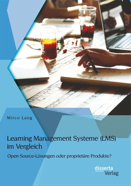 Learning Management Systeme (Lms) Im Vergleich: Open Source-L?ungen Oder Propriet?e Produkte? (Paperback)