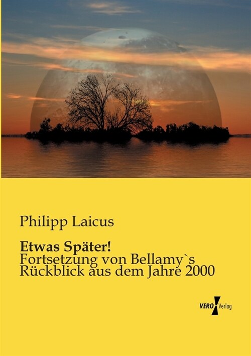 Etwas Sp?er!: Fortsetzung von Bellamy`s R?kblick aus dem Jahre 2000 (Paperback)