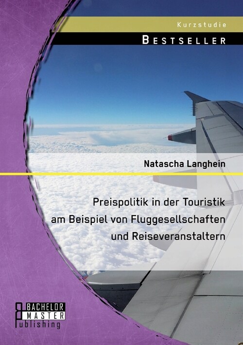 Preispolitik in der Touristik am Beispiel von Fluggesellschaften und Reiseveranstaltern (Paperback)