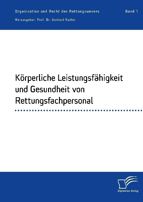 K?perliche Leistungsf?igkeit und Gesundheit von Rettungsfachpersonal: Organisation und Recht des Rettungswesens. Band 1 (Paperback)