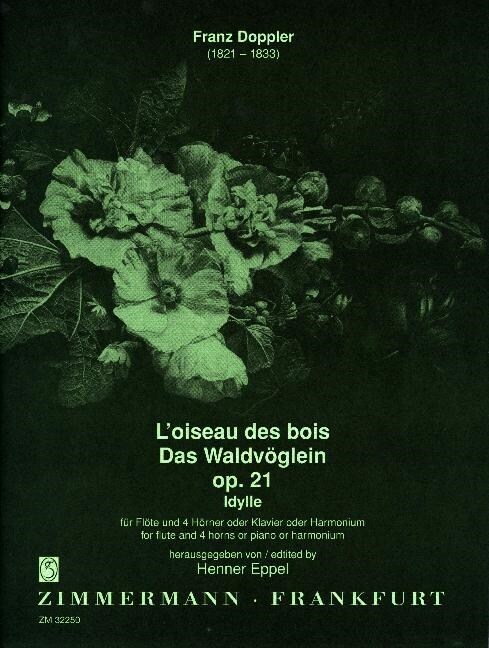 Loiseau des bois / (Das Waldvoglein) Idylle. op. 21, Flote und 4 Horner (Klavier/Harmonium), Partitur und Stimmen (Sheet Music)