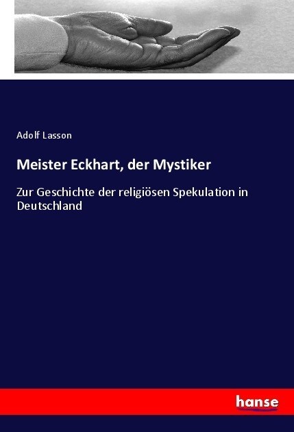 Meister Eckhart, der Mystiker: Zur Geschichte der religi?en Spekulation in Deutschland (Paperback)