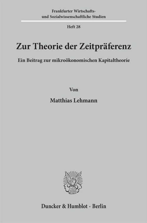 Zur Theorie Der Zeitpraferenz: Ein Beitrag Zur Mikrookonomischen Kapitaltheorie (Paperback)