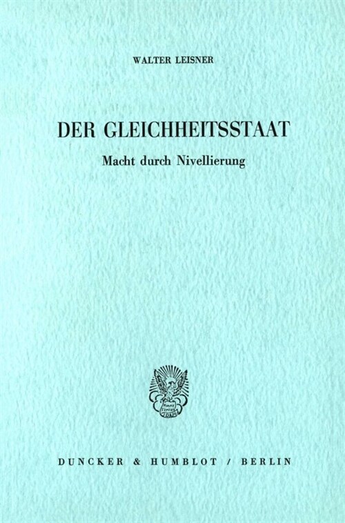 Der Gleichheitsstaat: Macht Durch Nivellierung (Paperback)