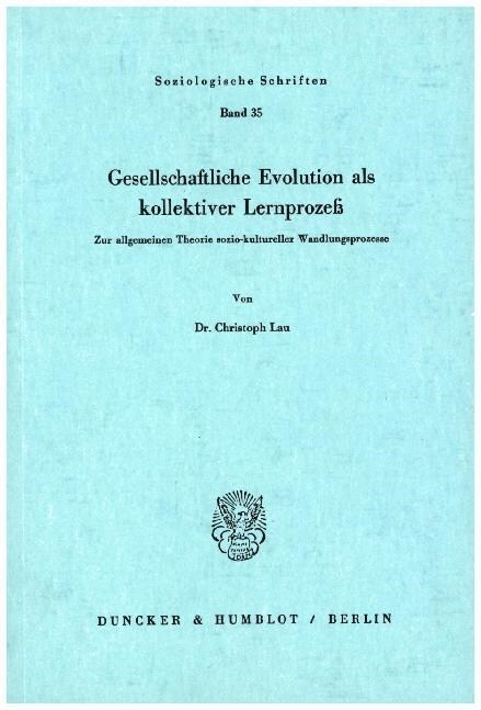 Gesellschaftliche Evolution ALS Kollektiver Lernprozess: Zur Allgemeinen Theorie Sozio-Kultureller Wandlungsprozesse (Paperback)