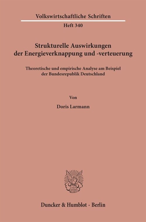 Strukturelle Auswirkungen Der Energieverknappung Und -Verteuerung: Theoretische Und Empirische Analyse Am Beispiel Der Bundesrepublik Deutschland (Paperback)