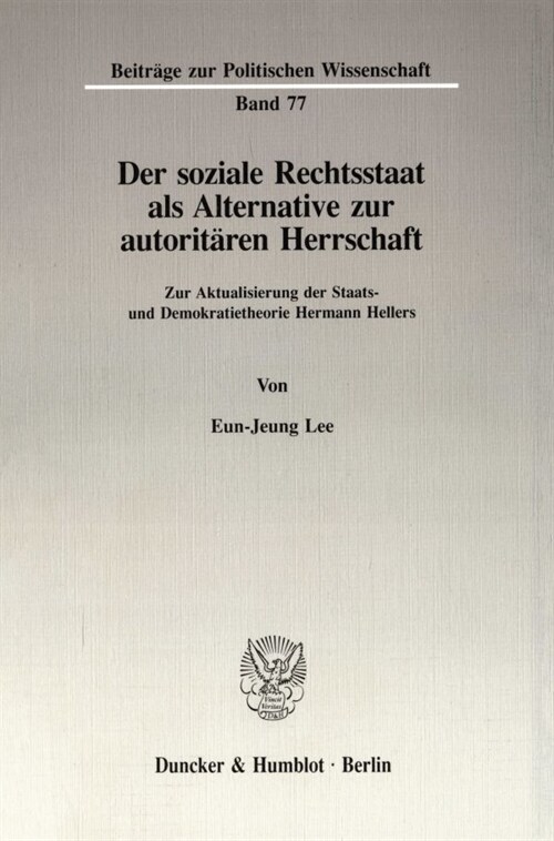 Der Soziale Rechtsstaat ALS Alternative Zur Autoritaren Herrschaft: Zur Aktualisierung Der Staats- Und Demokratietheorie Hermann Hellers (Paperback)