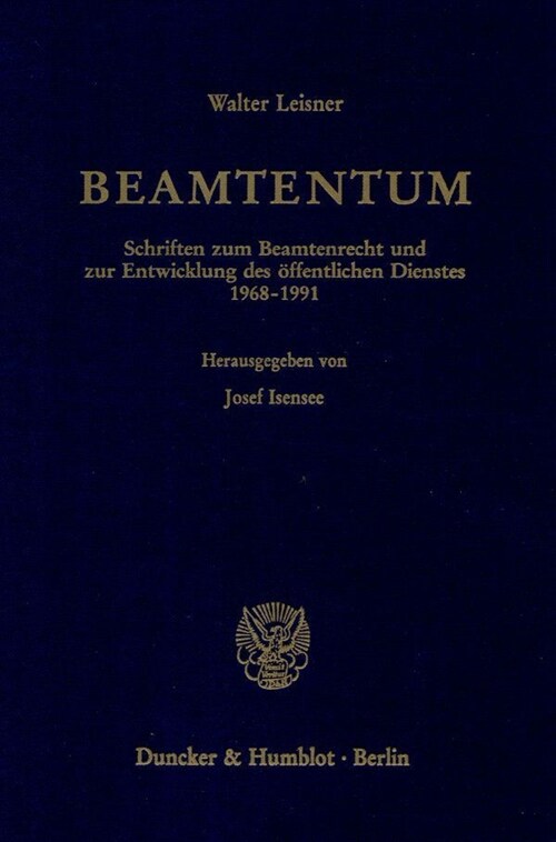 Beamtentum: Schriften Zum Beamtenrecht Und Zur Entwicklung Des Offentlichen Dienstes 1968 - 1991 (Hardcover)