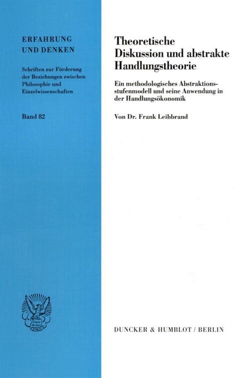 Theoretische Diskussion Und Abstrakte Handlungstheorie: Ein Methodologisches Abstraktionsstufenmodell Und Seine Anwendung in Der Handlungsokonomik (Paperback)