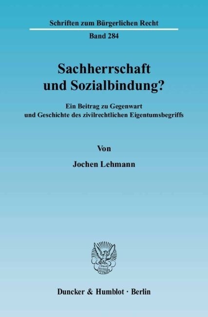 Sachherrschaft Und Sozialbindung?: Ein Beitrag Zu Gegenwart Und Geschichte Des Zivilrechtlichen Eigentumsbegriffs (Paperback)