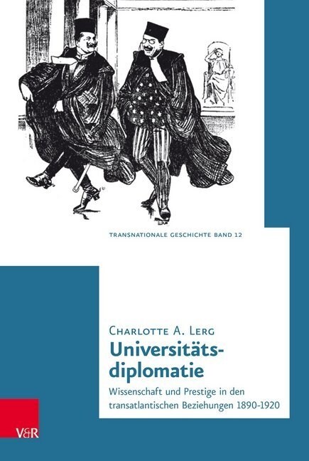 Universitatsdiplomatie: Wissenschaft Und Prestige in Den Transatlantischen Beziehungen 1890-1920 (Hardcover)