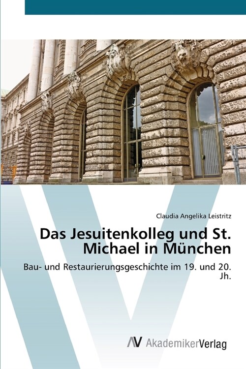 Das Jesuitenkolleg und St. Michael in M?chen (Paperback)