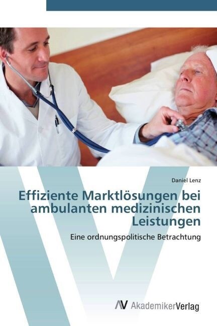 Effiziente Marktl?ungen bei ambulanten medizinischen Leistungen (Paperback)