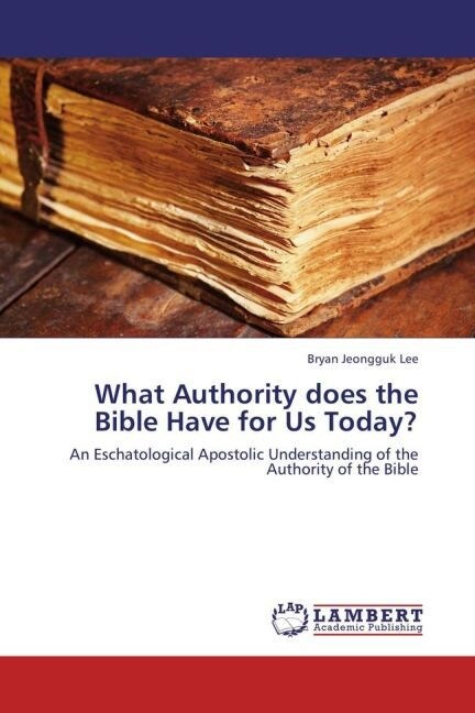 What Authority does the Bible Have for Us Today？ (Paperback)