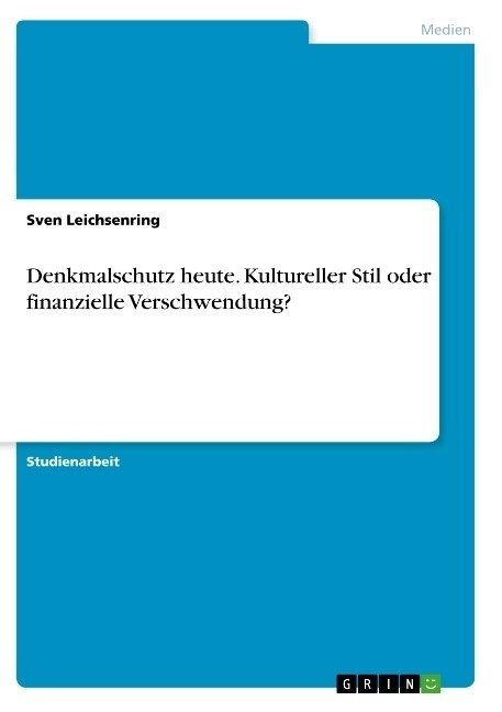 Denkmalschutz heute. Kultureller Stil oder finanzielle Verschwendung？ (Paperback)