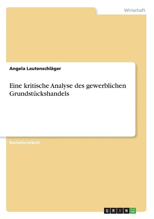 Eine kritische Analyse des gewerblichen Grundst?kshandels (Paperback)