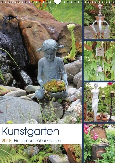 Kunstgarten (Wandkalender 2018 DIN A3 hoch) Dieser erfolgreiche Kalender wurde dieses Jahr mit gleichen Bildern und aktualisiertem Kalendarium wiederv (Calendar)