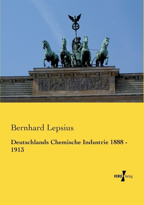 Deutschlands Chemische Industrie 1888 - 1913 (Paperback)