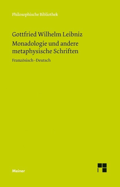 Monadologie und andere metaphysische Schriften. Discours de metaphysique; La monadologie; Principes de la nature et de la grace fondes en raison (Paperback)