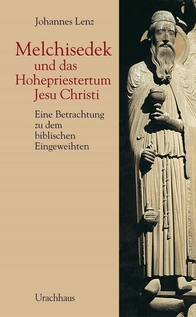 Melchisedek und das Hohepriestertum Jesu Christi (Paperback)