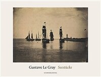 Gustave Le Gray : Seestücke