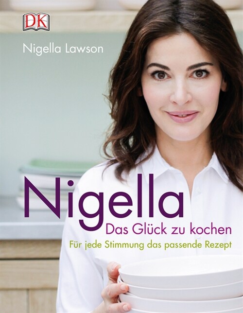 Nigella - Das Gluck zu kochen (Hardcover)