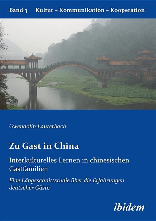 Zu Gast in China. Interkulturelles Lernen in chinesischen Gastfamilien. Eine L?gsschnittstudie ?er die Erfahrungen deutscher G?te (Paperback)