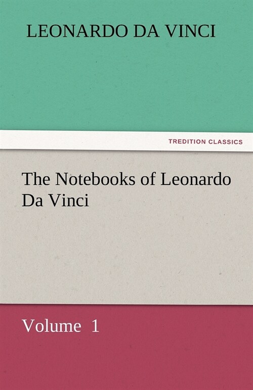The Notebooks of Leonardo Da Vinci (Paperback)