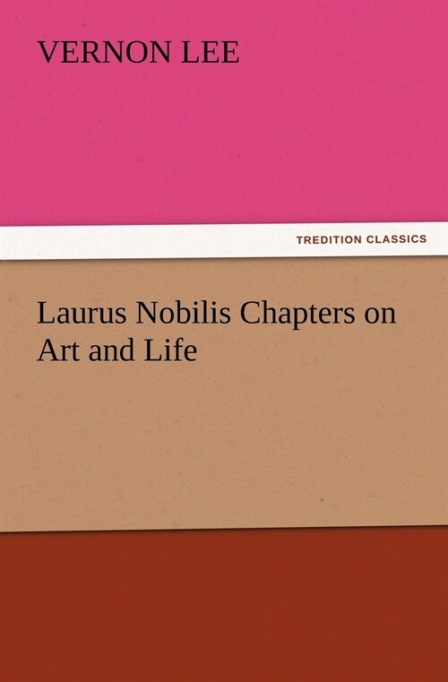 Laurus Nobilis Chapters on Art and Life (Paperback)