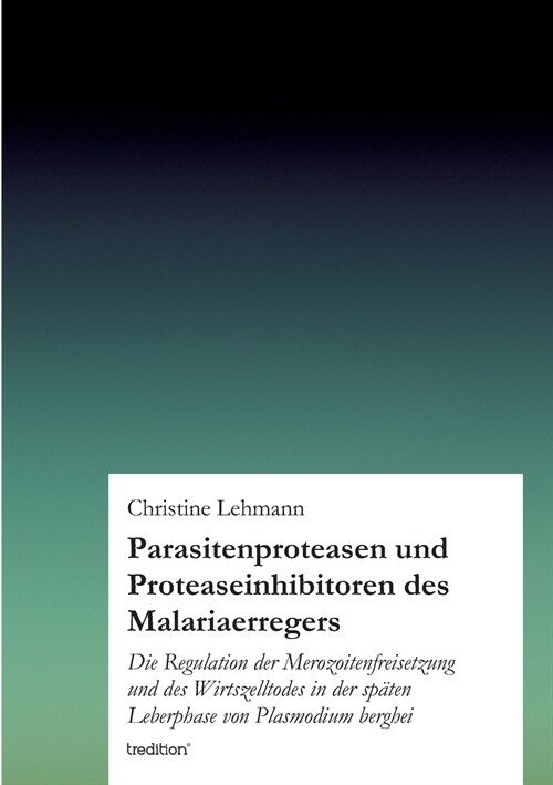 Parasitenproteasen und Proteaseinhibitoren des Malariaerregers (Paperback)