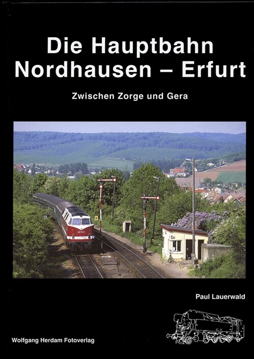 Die Hauptbahn Nordhausen-Erfurt (Hardcover)