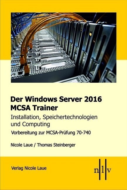 Der Windows Server 2016 MCSA Trainer, Installation, Speichertechnologien und Computing (Paperback)