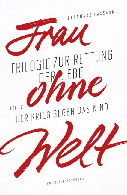 Frau ohne Welt. Trilogie zur Rettung der Liebe. Tl.2 (Paperback)