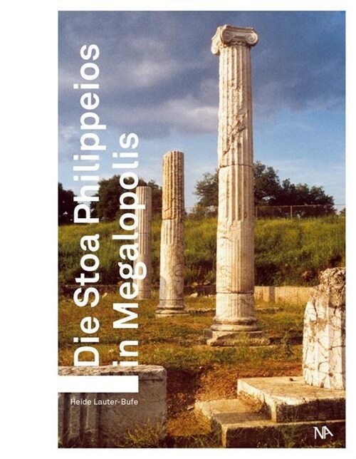 Die Stoa Philippeios in Megalopolis (Hardcover)