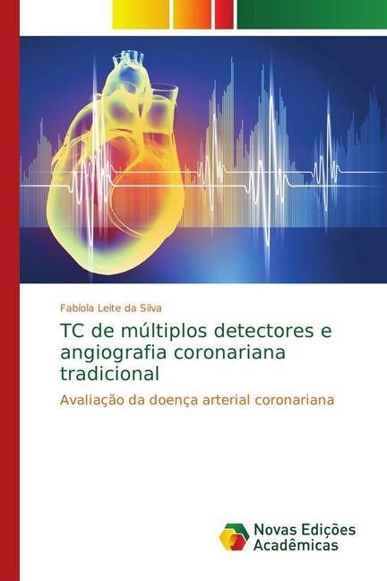 TC de m?tiplos detectores e angiografia coronariana tradicional (Paperback)