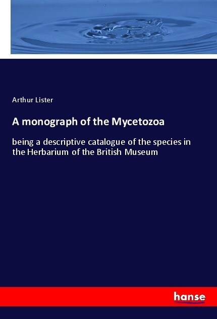 A monograph of the Mycetozoa (Paperback)