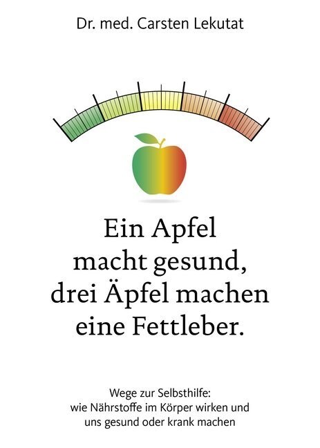 Ein Apfel macht gesund, drei Apfel machen eine Fettleber (Hardcover)