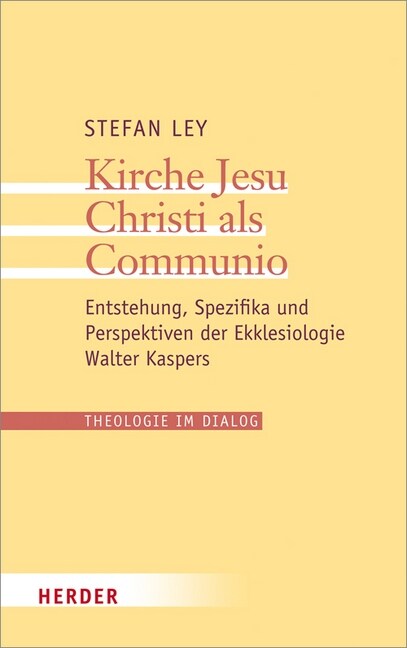 Kirche Jesu Christi ALS Communio: Entstehung, Spezifika Und Perspektiven Der Ekklesiologie Walter Kaspers (Paperback)